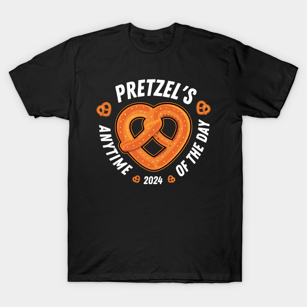 National Pretzel Day 2024 Pretzels Anytime of the day Pretzels T